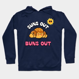 Suns out Buns out Hoodie